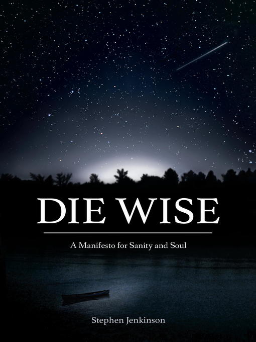 Title details for Die Wise by Stephen Jenkinson - Available